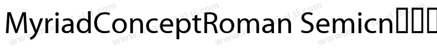 MyriadConceptRoman Semicn字体转换